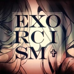 【Ruby】 Exorcism 【Creep - P】