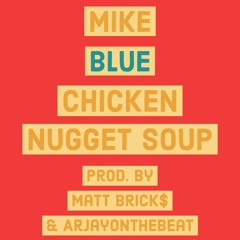 Chicken Nugget Soup (Prod. By Matt Brick$ & ArjayOnTheBeat)