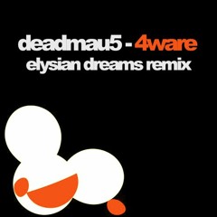 deadmau5 - 4ware (Elysian Dreams Remix)