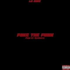 LA Duce - Fake The Funk (Prod. By Ac3Beats)