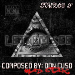 Let Em See FEAT: Kudos P (Composed By Don Cuso MadStak)