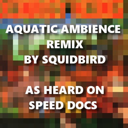 Stream Aquatic Ambience [REMIX] by SquidBird | Listen online for free