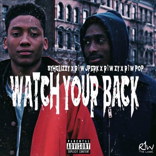 SyhGlizzy Ft. R1W JPerk, R1W Zy, and R1W Pop- Watch Your Back