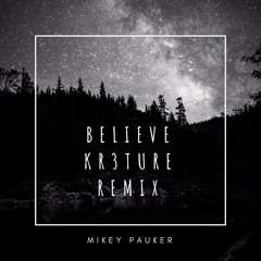 Believe (KR3TURE Remix)
