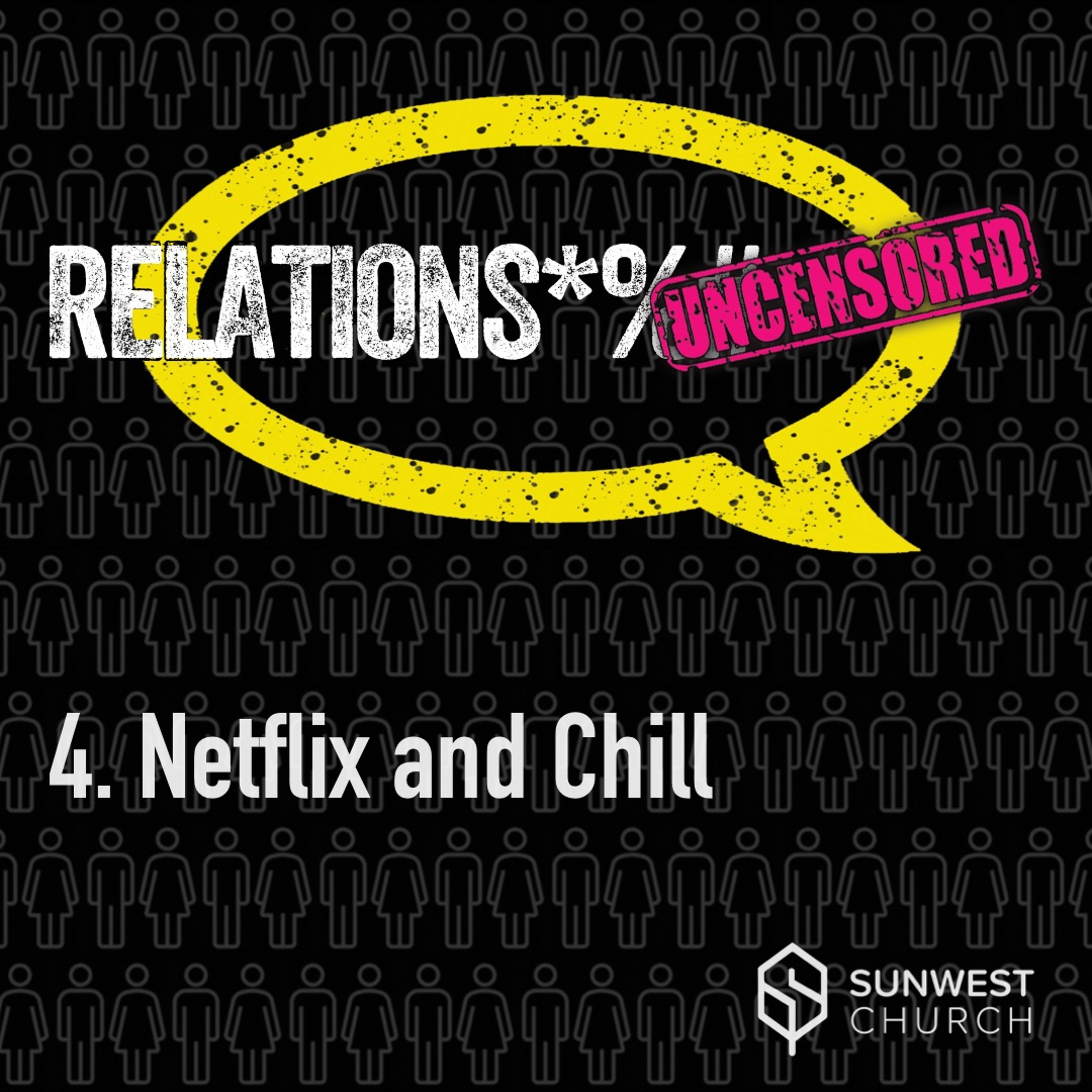 2019-02-24 Relationship Uncensored - Part 4: Netflix and Chill, Matt Dyck episode artwork