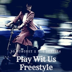 Play Wit Us Freestyle x BG NuMoney x ETG Skrilla