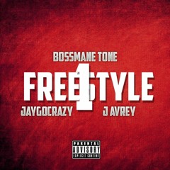 Bossmane Tone x J Avrey x JayGoCrazy - Freestyle1