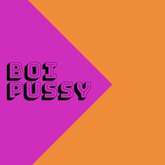 Boi Pussy (prod. D'Artizt)