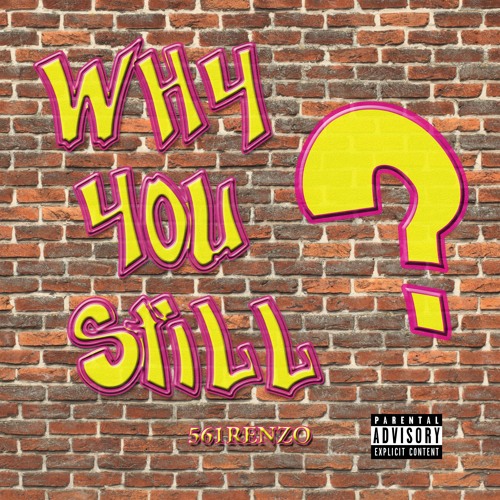 WHY YOU STILL? (prod. Cosmic)