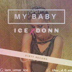 MY BYBY by ice x donn