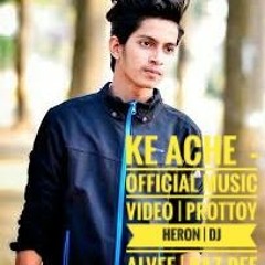 KE ACHE (ক আছ) - Official Music Video Prottoy Heron DJ Alvee Raz Dee