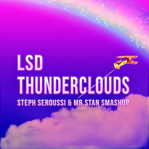 LSD - THUNDERCLOUDS (STEPH SEROUSSI & MR STAN SMASHUP)