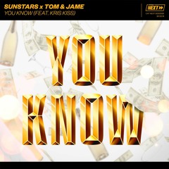 Sunstars x Tom & Jame - You Know (feat. Kris Kiss) [OUT NOW]