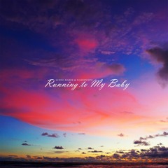 Running to My Baby (with Nasepuspo)