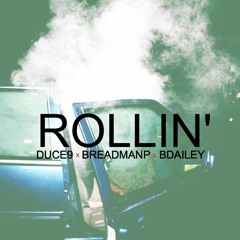 ROLLIN' DUCE9 X BREADMANP X BDAILEY