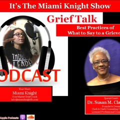 EP 2.25.19: Grief Talk- Best Practices Of What To Say To Grievers w/Dr. Susan M. Clark Phd