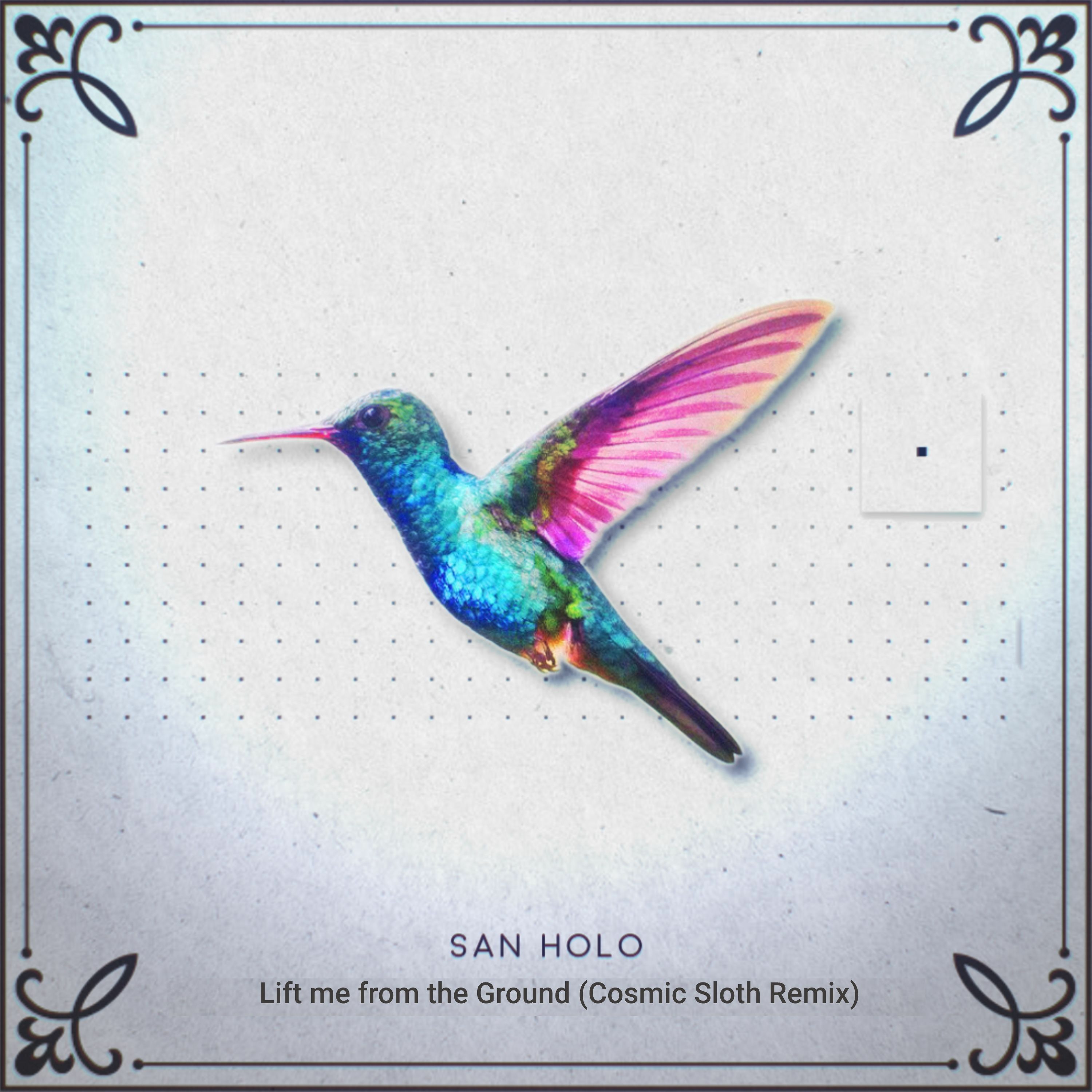 San Holo - Lift Me From The Ground  (Cosmic Sloth Remix) episode artwork