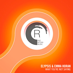 Elypsis & Emma Horan - What You're Not Saying