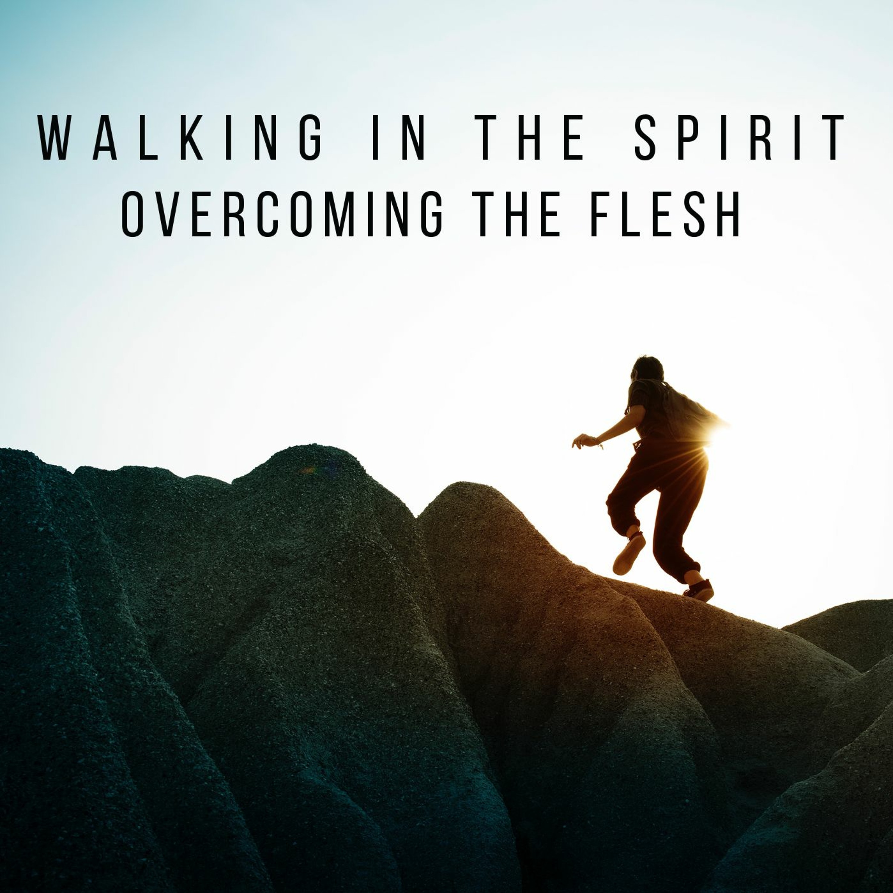 Walking in the Spirit, overcoming the flesh episode artwork