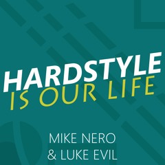 Mike Nero & Luke Evil- Hardstyle Is Our Life (Edit)