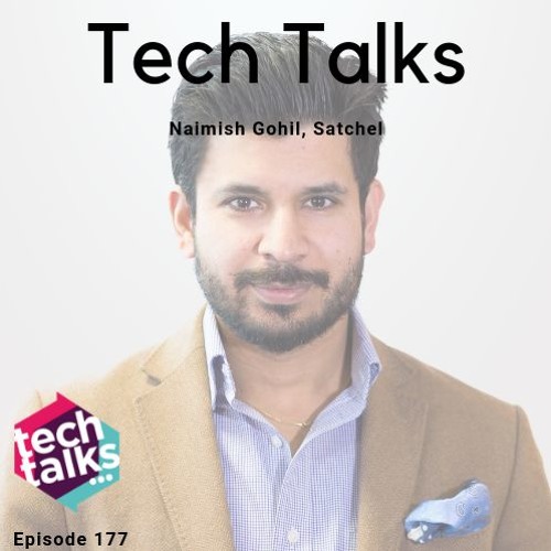 Episode 177 with Naimish Gohil, Founder & CEO of Satchel