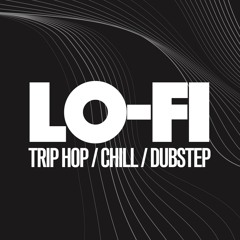 Lo-fi - Trip hop / chill / dubstep