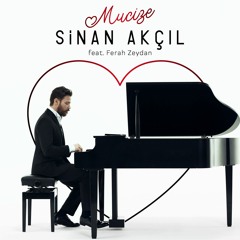 Sinan Akçıl - Feat Ferah Zeydan - Mucize