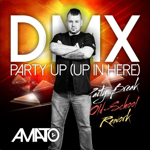 Dmx Party Up Up In Here Dj Amato Partybreak Old School Rework By Dj Amato