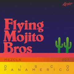 Flying Mojito Bros - Mezcla 001 - Disco Panamerico