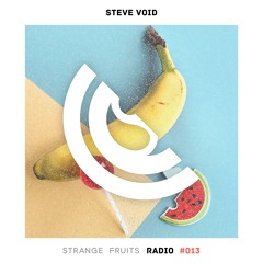Steve Void - Strange Fruits Radio #013 🍉