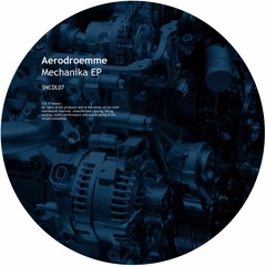 Aerodroemme - Mechanika EP [SNCDL07]