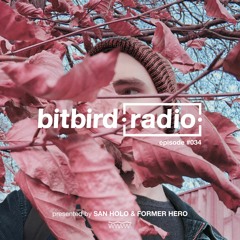San Holo Presents: bitbird Radio #034 w/ former hero