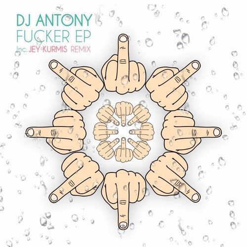 Dj Antony - Fucker EP Inc. Jey Kurmis Remix ★OUT NOW★