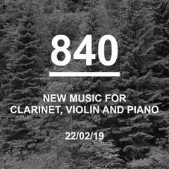 840: New Music for Clarinet, Violin and Piano