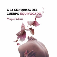 «A la conquista del cuerpo equivocado» Miquel Missé