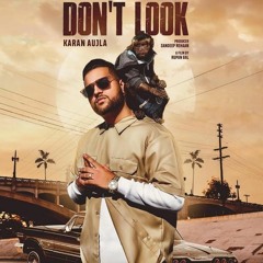 Dont Look  Karan Aujla (original)   Latest Punjabi Songs 2019