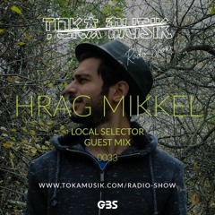Toka Mix 33: Hrag Mikkel [Local Selector]