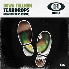 Dawn Tallman - Teardrops (Headrockers Remix) [IDEAL]