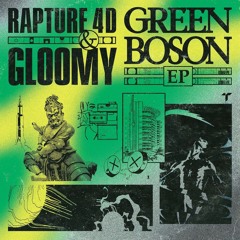 Rapture 4D & gl00my - Green Boson (out now on Terrorhythm)