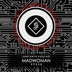 SUBSTANTIV podcast 058 - MADWOMAN