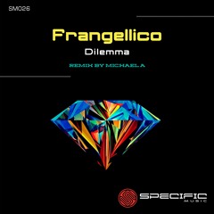 Frangellico - Dilemma (Michael A Remix) - SPECIFIC REMASTERED FINAL DIGITAL