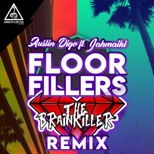 Austin Digo Ft. JAHMAIKL - Floorfillers (The Brainkiller Remix)