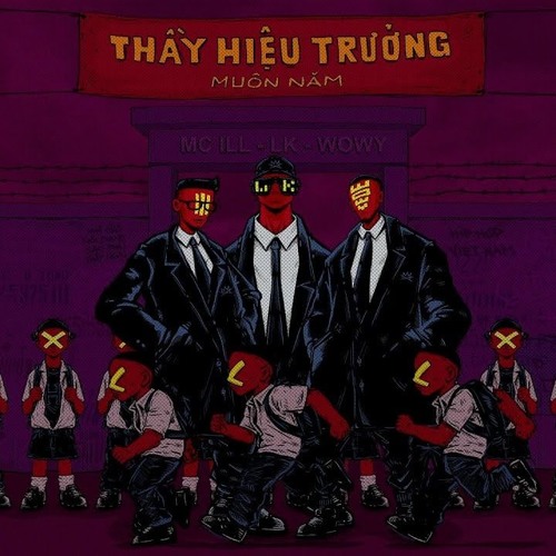 THẦY HIỆU TRƯỞNG - LK ft MC ILL & WOWY