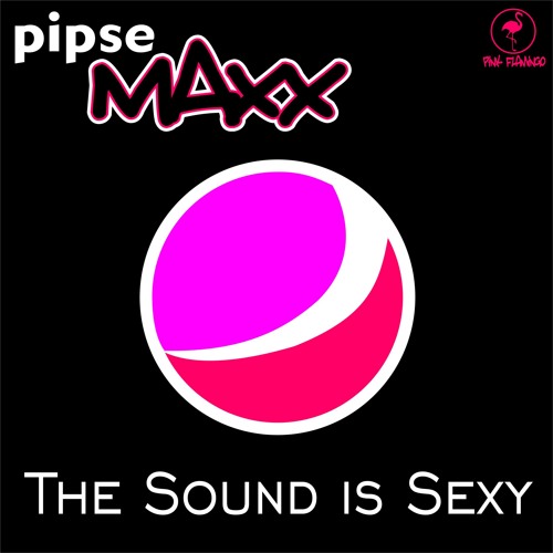 PIPSE MAXX - THE SOUND IS SEXY (master)