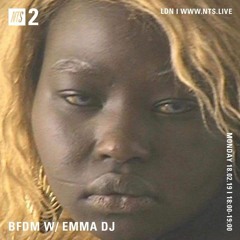 BFDM ZAHEF SHOW NTS RADIO 18.02.19 ( EMMA DJ )
