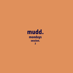 mudd. monday: session 2