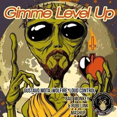 Gustavo Mota, Wolfire, Loud Control - Gimme Level Up (Bad Monkey Mashup)