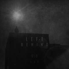 left behind - gℓo ͯ ʟxᴠ