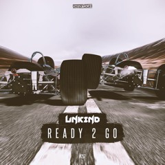 GBD257. Unkind - Ready 2 Go [OUT NOW]