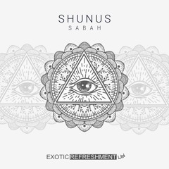Shunus - Sabah (Original Mix) // Exotic Refreshment LTD